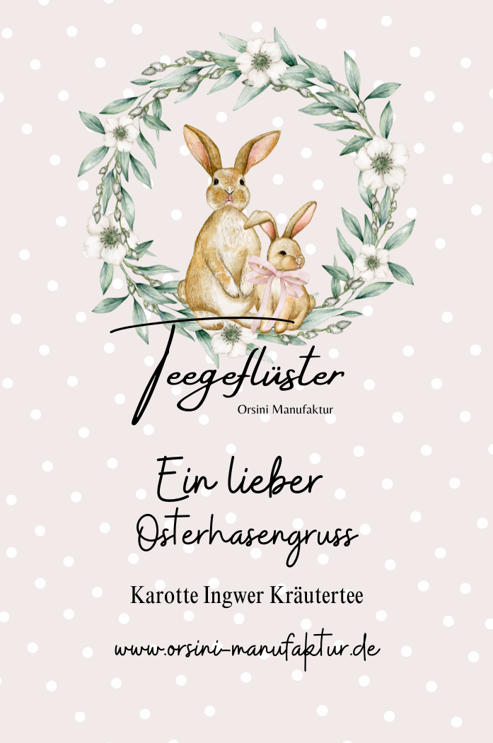 Karotte Ingwer Kräutertee / Ein lieber Osterhasengruss