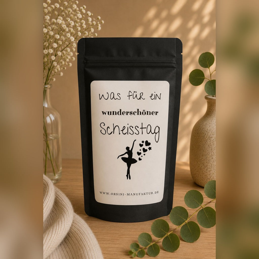 Was für ein wunderschöner Scheisstag / Früchte-/ Kräutertee oder Trinkschokolade