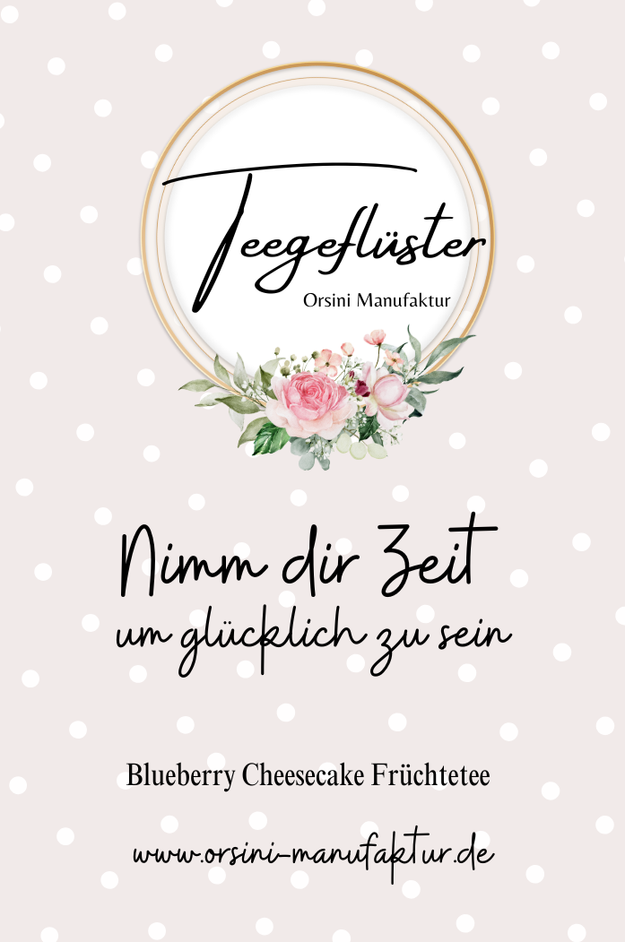 Blueberry Cheesecake Früchtetee / Nimm dir Zeit um glücklich zu sein